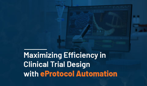 Maximizing Efficiency in Clinical Trial Design with eProtocol Automation